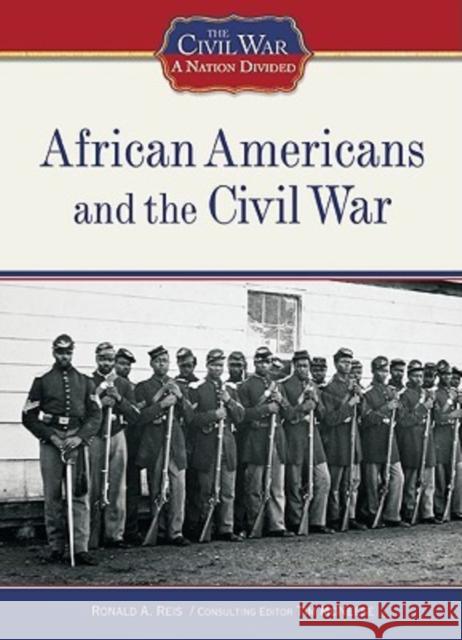 African Americans and the Civil War Ronald A. Reis Ronald a. Reis 9781604130386 Chelsea House Publications