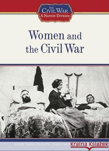 Women and the Civil War Louise Chipley Slavicek 9781604130409 Chelsea House Publications