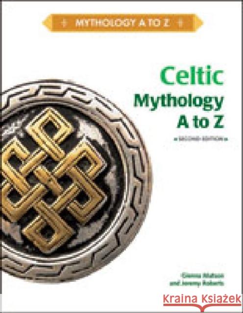 Celtic Mythology A to Z Matson, Gienna 9781604134131 Chelsea House Publications