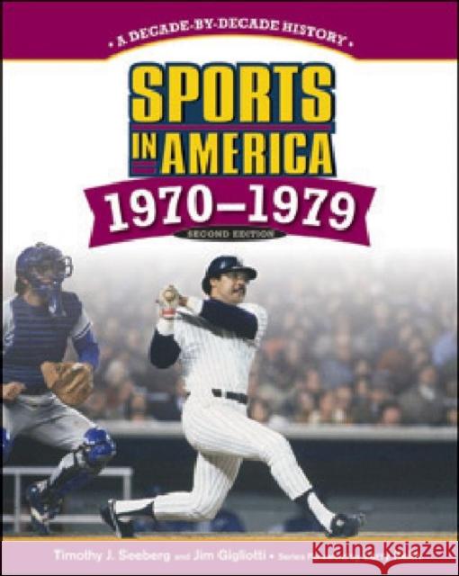 Sports in America: 1970-1979 Timothy J Seeberg and Jim Gigliotti Fore 9781604134544 Chelsea House Publications