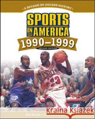 SPORTS IN AMERICA: 1990 TO 1999, 2ND EDITION Bob Woods Foreword by Larry Keith 9781604134568 Chelsea House Publications