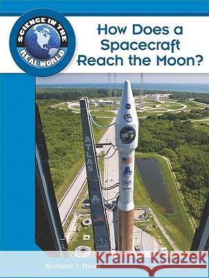 How Does a Spacecraft Reach the Moon? Robert Famighetti 9781604134704 Chelsea House Publications
