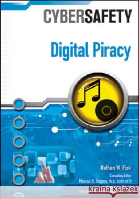 Digital Piracy Nathan Fisk Consulting Editor Marcus K. 9781604136999 Chelsea House Publications