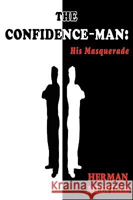 The Confidence-Man: His Masquerade Melville, Herman 9781604503609 Tark Classic Fiction
