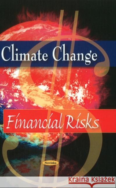 Climate Change: Financial Risks Government Accountability Office 9781604564884 Nova Science Publishers Inc