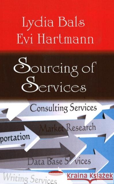 Sourcing of Services Lydia Bals, Evi Hartmann 9781604569339 Nova Science Publishers Inc