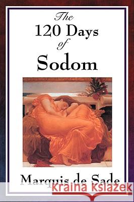 The 120 Days of Sodom Marquis De Sade Marquis De Sade 9781604594188 WILDER PUBLICATIONS, LIMITED