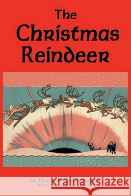 The Christmas Reindeer Thornton W Burgess, Rhoda Chase 9781604599817 Flying Chipmunk Publishing