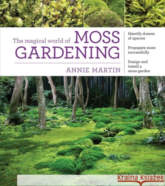 The Magical World of Moss Gardening Martin, Annie 9781604695601 Workman Publishing