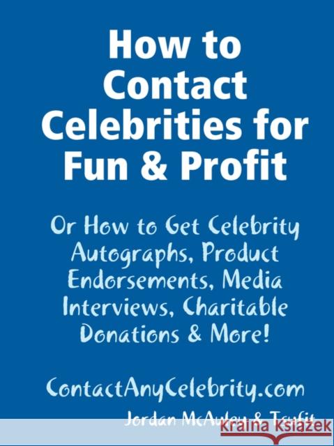 How to Contact Celebrities for Fun and Profit Jordan McAuley 9781604870008 Mega Niche Media