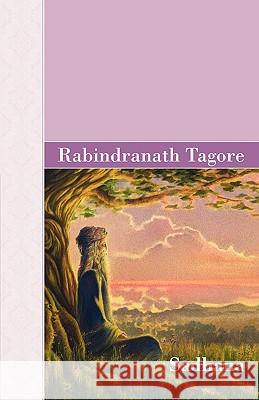 Sadhana Rabindranath Tagore 9781605124858 Akasha Classics