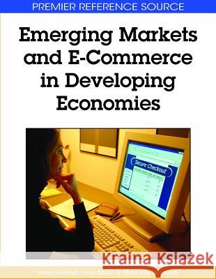 Emerging Markets and E-Commerce in Developing Economies Rouibah, Kamel 9781605661001 Medical Information Science Reference