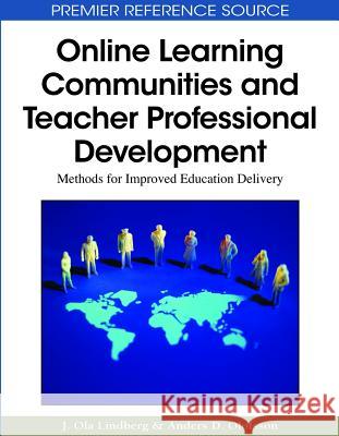 Online Learning Communities and Teacher Professional Development: Methods for Improved Education Delivery Lindberg, J. Ola 9781605667805 Idea Group Reference