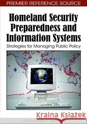Homeland Security Preparedness and Information Systems: Strategies for Managing Public Policy Reddick, Christopher G. 9781605668345 Information Science Publishing