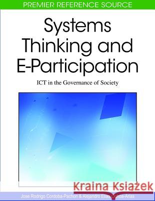 Systems Thinking and E-Participation: ICT in the Governance of Society Cordoba-Pachon, Jose Rodrigo 9781605668604 Information Science Publishing