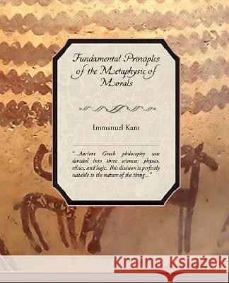 Fundamental Principles of the Metaphysic of Morals Immanuel Kant 9781605972619 Book Jungle
