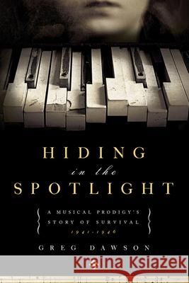 hiding in the spotlight Dawson, Greg 9781605981284 Pegasus Books