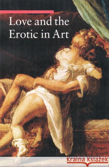 Love and the Erotic in Art Stefano Zuffi 9781606060094 Getty Publications