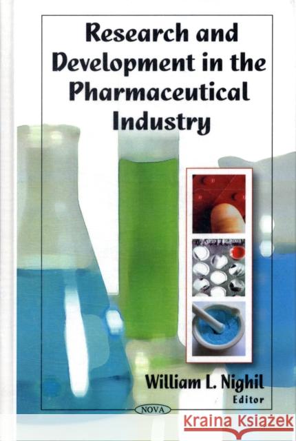 Research & Development in the Pharmaceutical Industry William L Nighil 9781606929711 Nova Science Publishers Inc