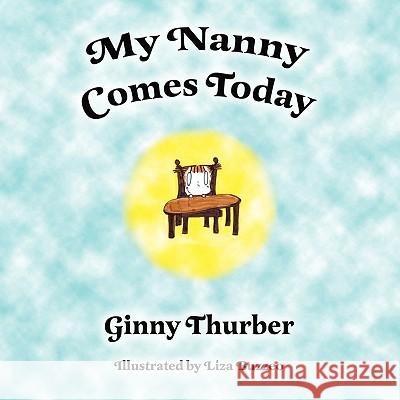 My Nanny Comes Today Ginny Thurber 9781606933862 Strategic Book Publishing