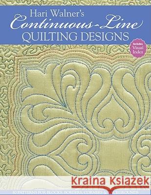 Hari Walner's Continuous-Line Quilting Designs-Print-On-Demand-Edition: 80 Patterns for Blocks, Borders, Corners, & Backgrounds Walner, Hari 9781607051763 C&T Publishing