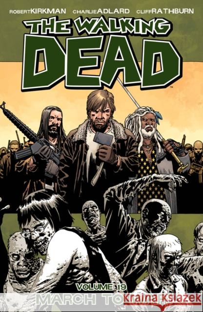 The Walking Dead Volume 19: March to War Robert Kirkman Charlie Adlard 9781607068181 Image Comics