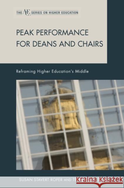Peak Performance for Deans and Chairs: Reframing Higher Education's Middle Roper, Susan Stavert 9781607095378 R & L Education