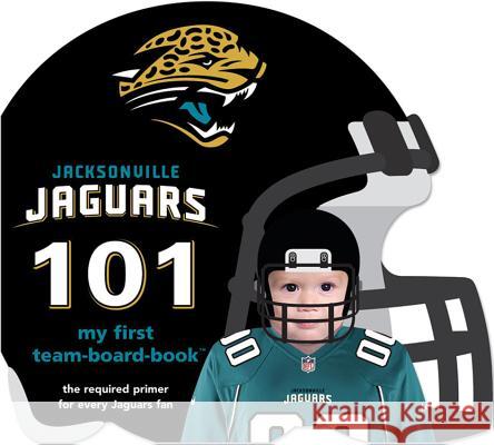 Jacksonville Jaguars 101 Brad M. Epstein 9781607301141 Michaelson Entertainment