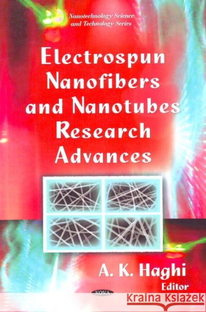 Electrospun Nanofibers & Nanotubes Research Advances A K Haghi 9781607412205 Nova Science Publishers Inc