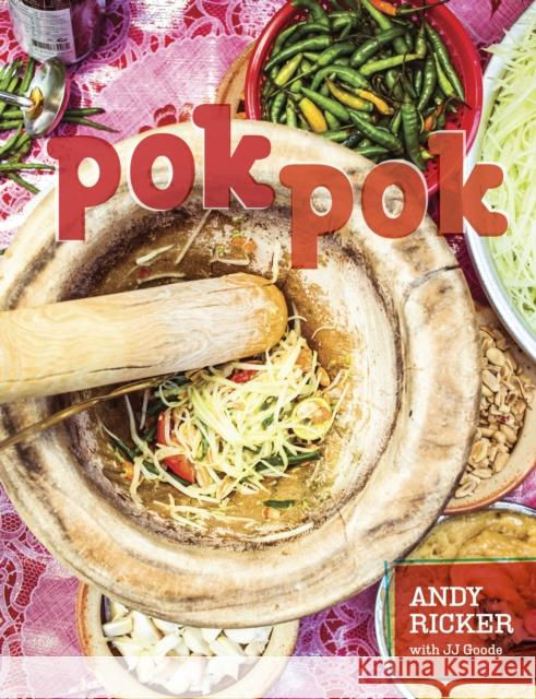 Pok Pok: Food and Stories from the Streets, Homes, and Roadside Restaurants of Thailand Ricker, Andy 9781607742883 0