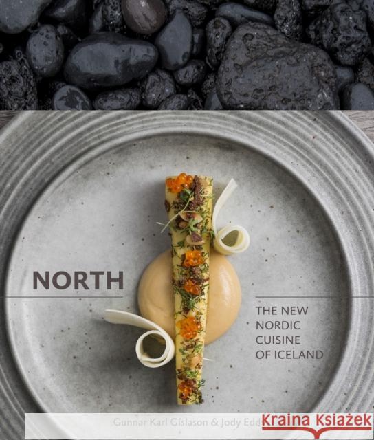 North: The New Nordic Cuisine of Iceland [A Cookbook] Gíslason, Gunnar Karl 9781607744986 Random House USA Inc