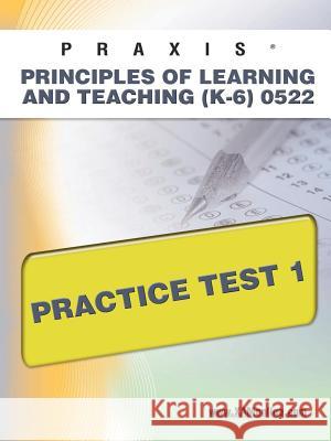 Praxis Principles of Learning and Teaching (K-6) 0522 Practice Test 1 Sharon Wynne 9781607871293 Xam Online.com