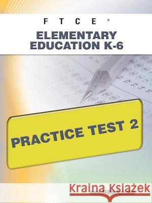 FTCE Elementary Education K-6 Practice Test 2 Wynne, Sharon A. 9781607871705 Xamonline.com