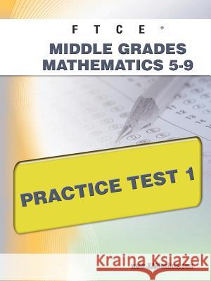 FTCE Middle Grades Math 5-9 Practice Test 1 Wynne, Sharon A. 9781607871774 Xamonline.com