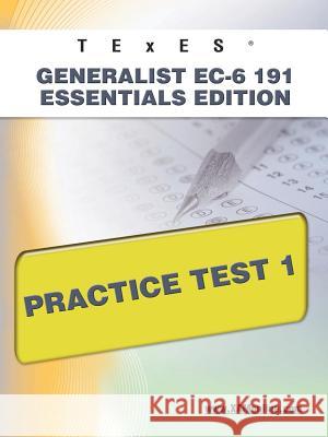 TExES Generalist Ec-6 191 Essentials Edition Practice Test 1 Wynne, Sharon A. 9781607872771 Xamonline.com