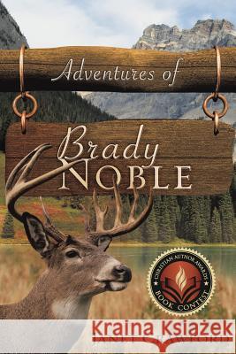 Adventures of Brady Noble Janet Crawford 9781607915799 Xulon Press
