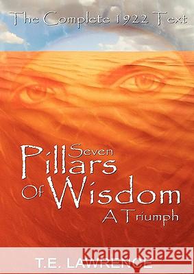 Seven Pillars of Wisdom: A Triumph T. E. Lawrence Thomas Edward Lawrence 9781607960614 WWW.Bnpublishing.Net