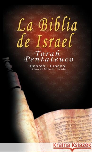 La Biblia de Israel: Torah Pentateuco: Hebreo - Español: Libro de Shemot - Éxodo Trajtmann, Uri 9781607962328 WWW.Bnpublishing.com
