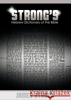 Strong's Hebrew Dictionary of the Bible (Strong's Dictionary) Strong, James 9781607964483 WWW.Bnpublishing.com