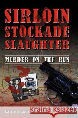 Sirloin Stockade Slaughter: Murder on the Run Stover, Emma Jean 9781608609246 Eloquent Books