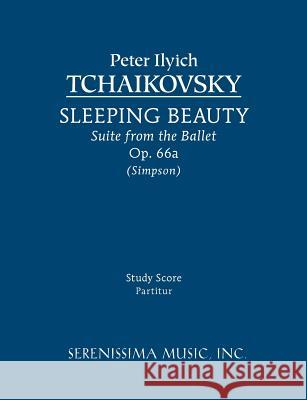 Sleeping Beauty Suite, Op.66a: Study score Tchaikovsky, Peter Ilyich 9781608740437 Serenissima Music