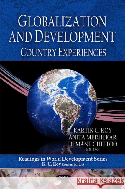 Readings in World Development Globalization & Development: Country Experiences K C Roy, A Medhekar 9781608768516 Nova Science Publishers Inc