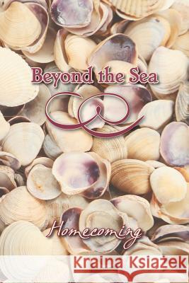Beyond the Sea: Homecoming Eber &. Wein 9781608804269 Eber & Wein Publishing