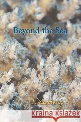 Beyond the Sea: Discovery Eber &. Wein 9781608804443 Eber & Wein Publishing
