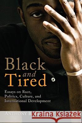 Black and Tired Anthony B. Bradley 9781608995967 Wipf & Stock Publishers