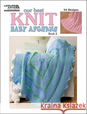 Our Best Knit Baby Afghans, Book 2 Multiple Designers 9781609000325 Leisure Arts