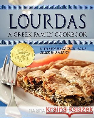 Lourdas: A Greek Family Cookbook Marina Kamilatos 9781609111823 Strategic Book Publishing