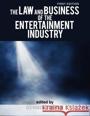 The Law and Business of the Entertainment Industry Dennis Greene 9781609271374 Cognella Academic Publishing