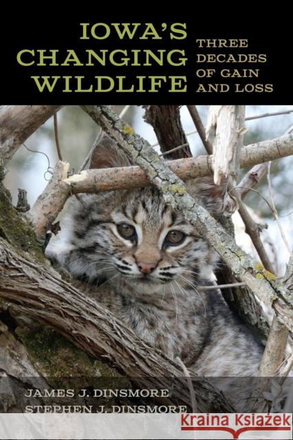 Iowa's Changing Wildlife Stephen J. Dinsmore 9781609389253 University of Iowa Press