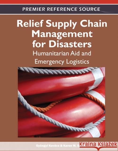 Relief Supply Chain Management for Disasters: Humanitarian, Aid and Emergency Logistics Kovács, Gyöngyi 9781609608248 Business Science Reference